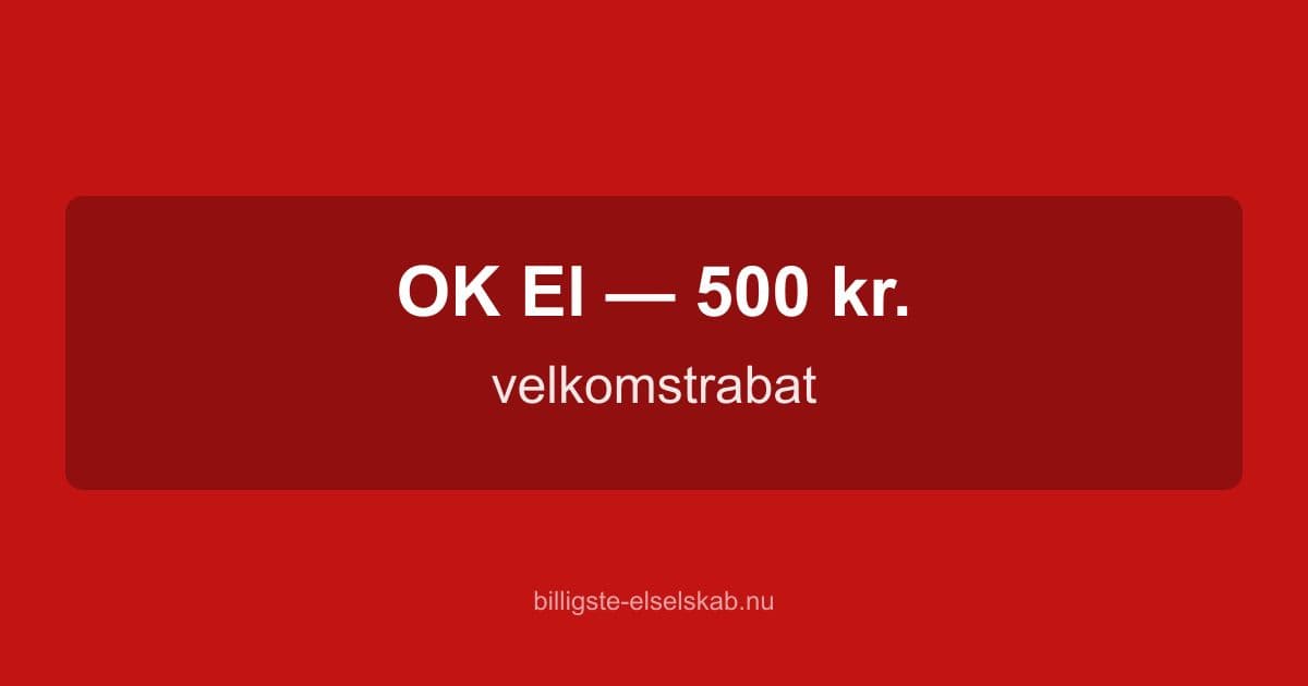 OK 500 kr. velkomstrabat → Få billig el med bonus i 2026